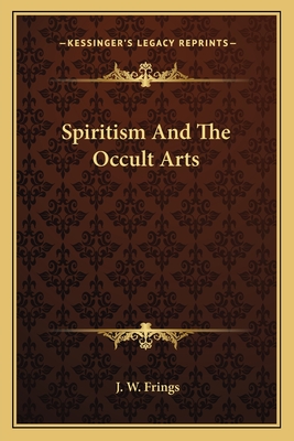 Spiritism And The Occult Arts