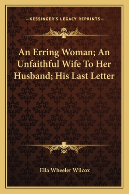 An Erring Woman; An Unfaithful Wife To Her Husband; His Last Letter