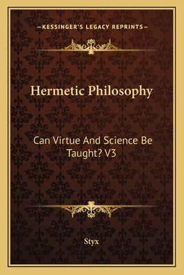 Hermetic Philosophy: Can Virtue And Science Be Taught? V3