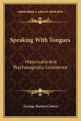 Speaking With Tongues: Historically And Psychologically Considered