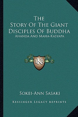 The Story Of The Giant Disciples Of Buddha: Ananda And Maha-Kasyapa