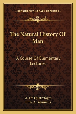 The Natural History Of Man: A Course Of Elementary Lectures