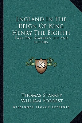 England In The Reign Of King Henry The Eighth: Part One, Starkey's Life And Letters