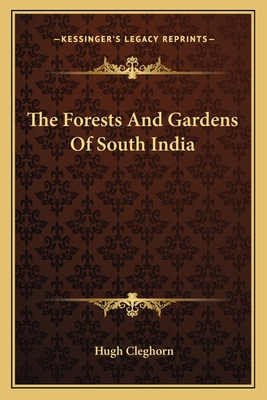 The Forests And Gardens Of South India