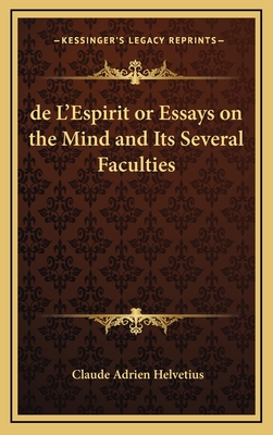 de L'Espirit or Essays on the Mind and Its Several Faculties