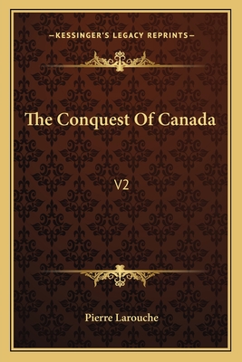 The Conquest Of Canada: V2