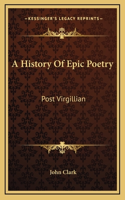 A History Of Epic Poetry: Post Virgillian