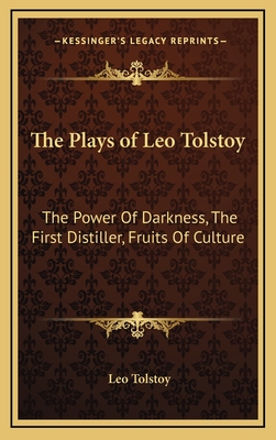 The Plays of Leo Tolstoy: The Power Of Darkness, The First Distiller, Fruits Of Culture