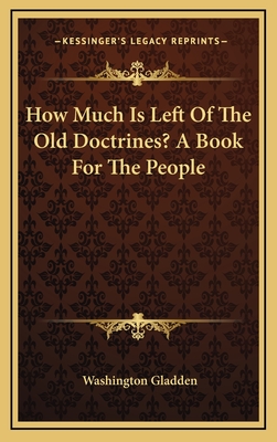 How Much Is Left of the Old Doctrines? a Book for the People