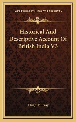 Historical and Descriptive Account of British India V3