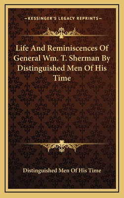 Life and Reminiscences of General Wm. T. Sherman by Distinguished Men of His Time