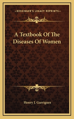 A Textbook of the Diseases of Women
