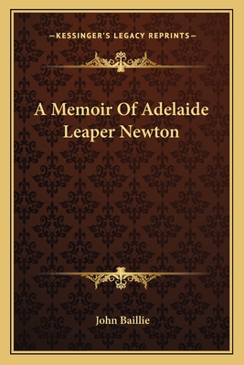 A Memoir Of Adelaide Leaper Newton