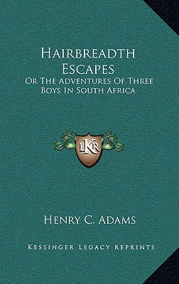 Hairbreadth Escapes: Or the Adventures of Three Boys in South Africa