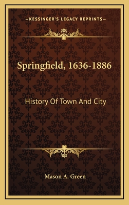 Springfield, 1636-1886: History Of Town And City