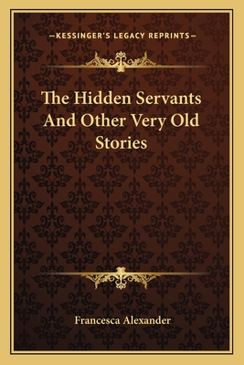 The Hidden Servants And Other Very Old Stories