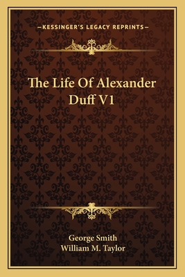 The Life Of Alexander Duff V1