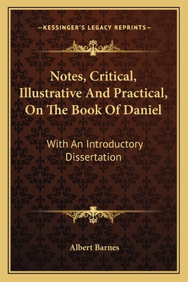 Notes, Critical, Illustrative And Practical, On The Book Of Daniel: With An Introductory Dissertation