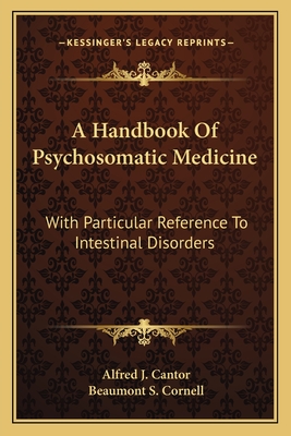 A Handbook Of Psychosomatic Medicine: With Particular Reference To Intestinal Disorders