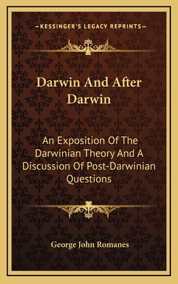 Darwin and After Darwin: An Exposition of the Darwinian Theory and a Discussion of Post-Darwinian Questions