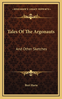 Tales of the Argonauts: And Other Sketches