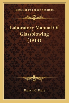 Laboratory Manual Of Glassblowing (1914)