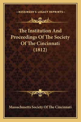 The Institution And Proceedings Of The Society Of The Cincinnati (1812)