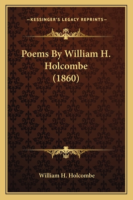 Poems By William H. Holcombe (1860)