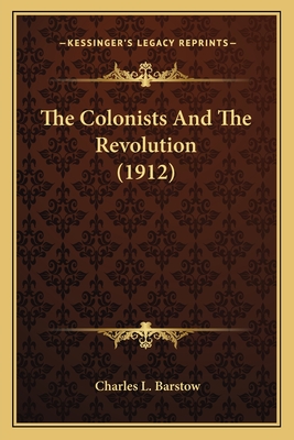 The Colonists And The Revolution (1912)