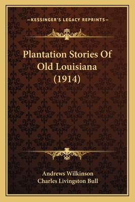 Plantation Stories Of Old Louisiana (1914)
