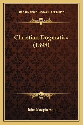 Christian Dogmatics (1898)