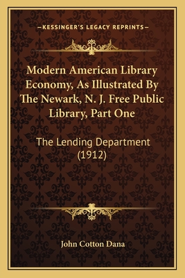 Modern American Library Economy, As Illustrated By The Newark, N. J. Free Public Library, Part One: The Lending Department (1912)
