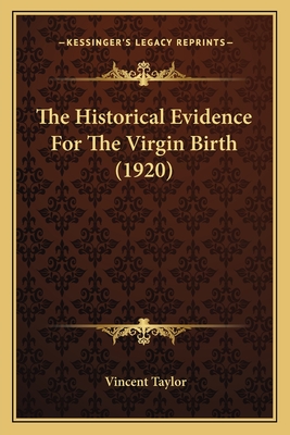The Historical Evidence For The Virgin Birth (1920)