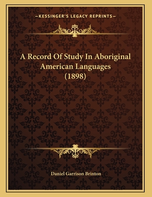 A Record Of Study In Aboriginal American Languages (1898)