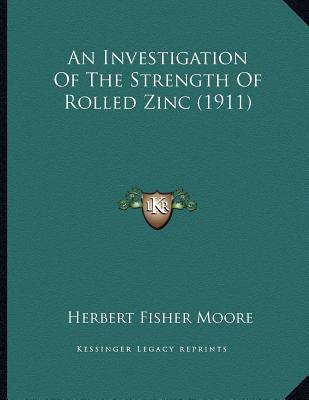 An Investigation Of The Strength Of Rolled Zinc (1911)