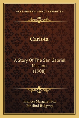 Carlota: A Story Of The San Gabriel Mission (1908)