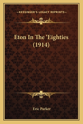 Eton In The 'Eighties (1914)