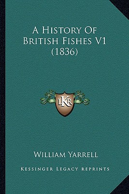 A History Of British Fishes V1 (1836)