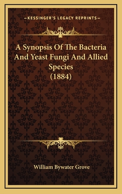 A Synopsis of the Bacteria and Yeast Fungi and Allied Species (1884)