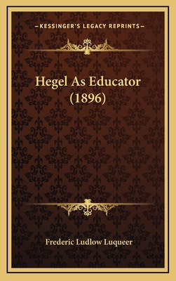 Hegel as Educator (1896)