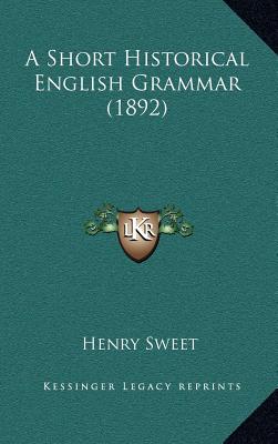 A Short Historical English Grammar (1892)