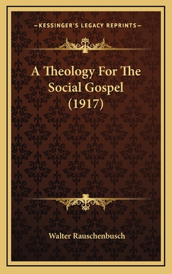 A Theology For The Social Gospel (1917)