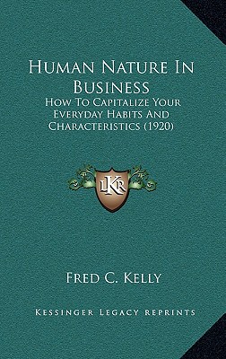 Human Nature in Business: How to Capitalize Your Everyday Habits and Characteristics (1920)