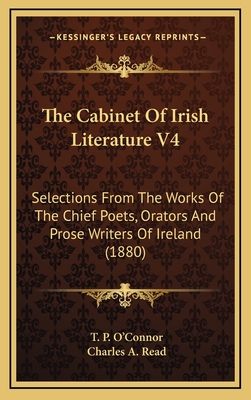 The Cabinet of Irish Literature V4: Selections from the Works of the Chief Poets, Orators and Prose Writers of Ireland (1880)