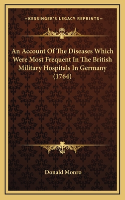 An Account of the Diseases Which Were Most Frequent in the British Military Hospitals in Germany (1764)