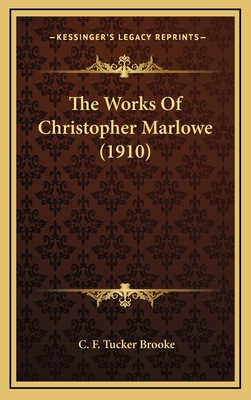 The Works Of Christopher Marlowe (1910)
