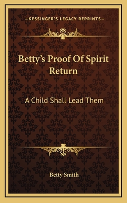 Betty's Proof Of Spirit Return: A Child Shall Lead Them