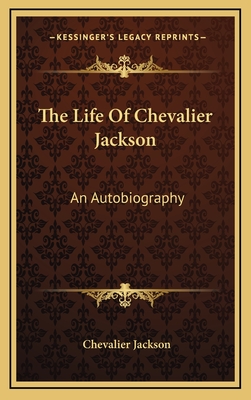 The Life Of Chevalier Jackson: An Autobiography