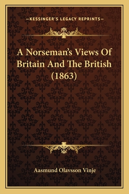 A Norseman's Views Of Britain And The British (1863)