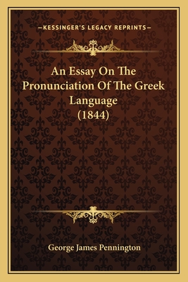 An Essay On The Pronunciation Of The Greek Language (1844)